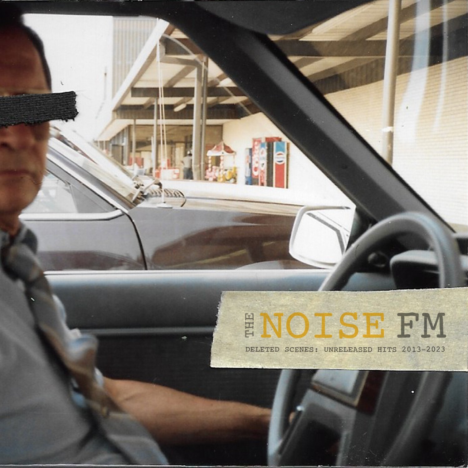 The Noise FM - Deleted Scenes: Unreleased Hits 2013-2023