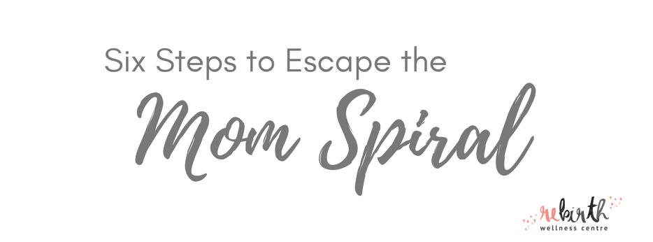 6 Steps to Escape the Mom Spiral.png