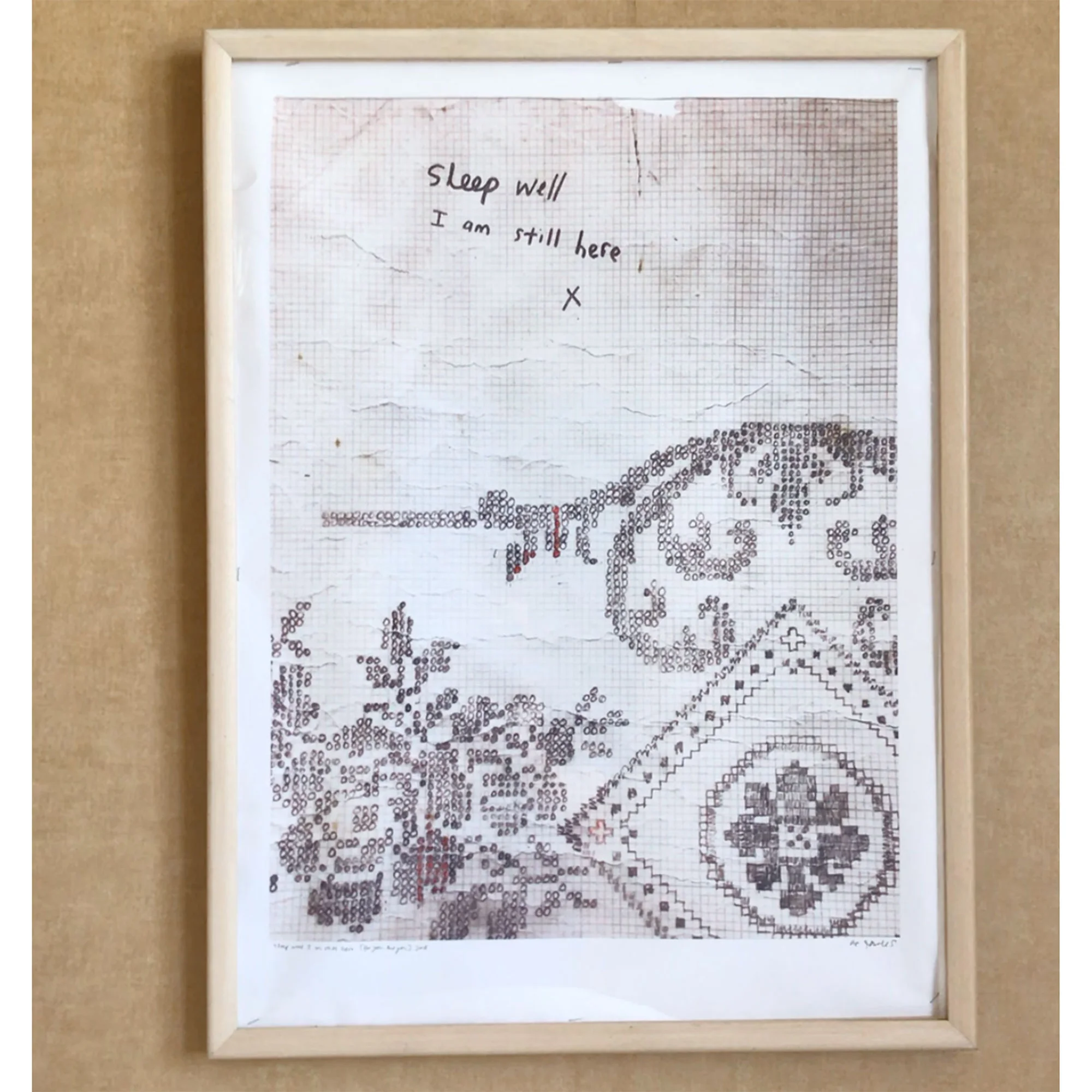 Sleep well I am still here x, 2018.&nbsp;&nbsp;