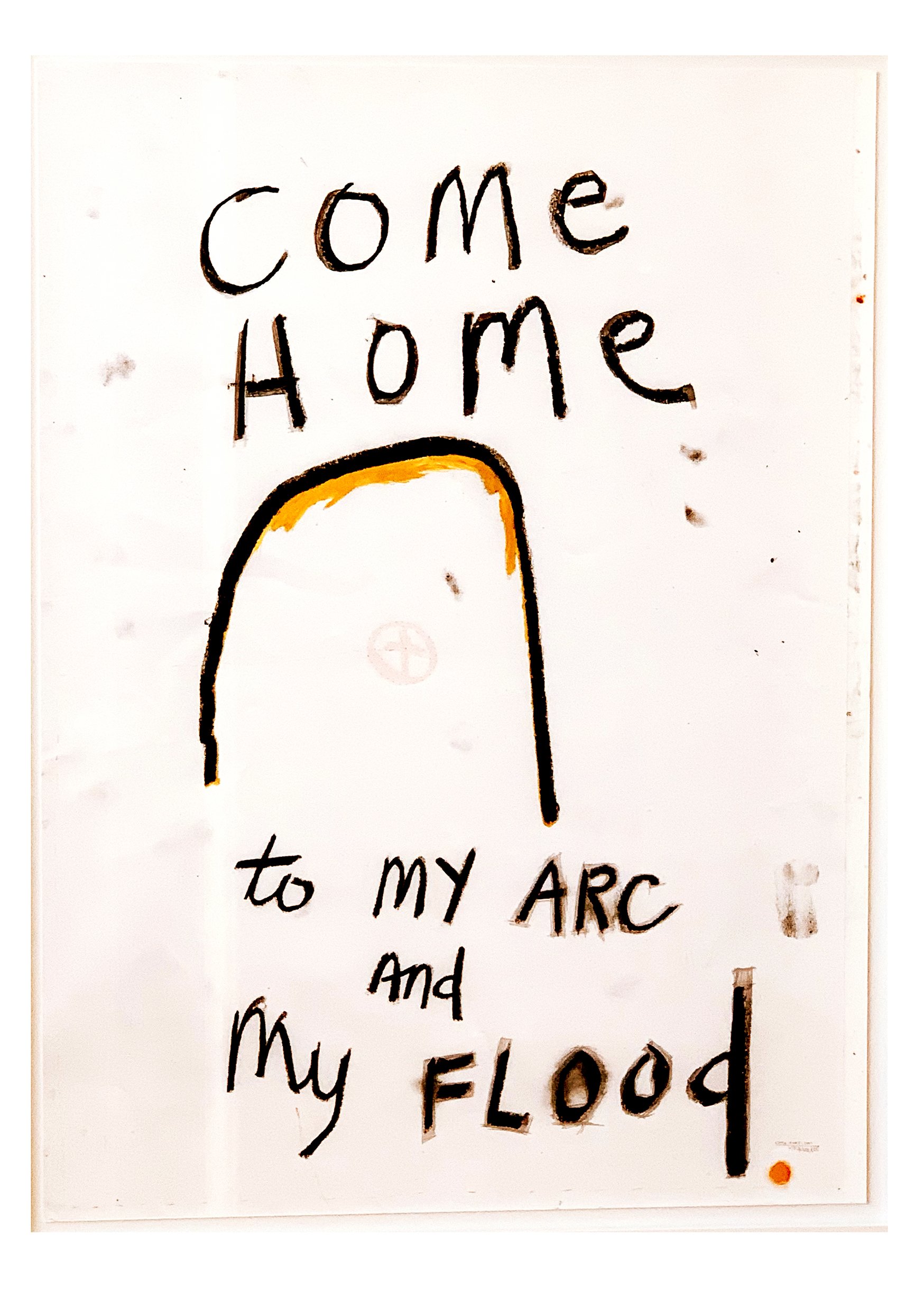 Come home to my arc and my flood, 2017