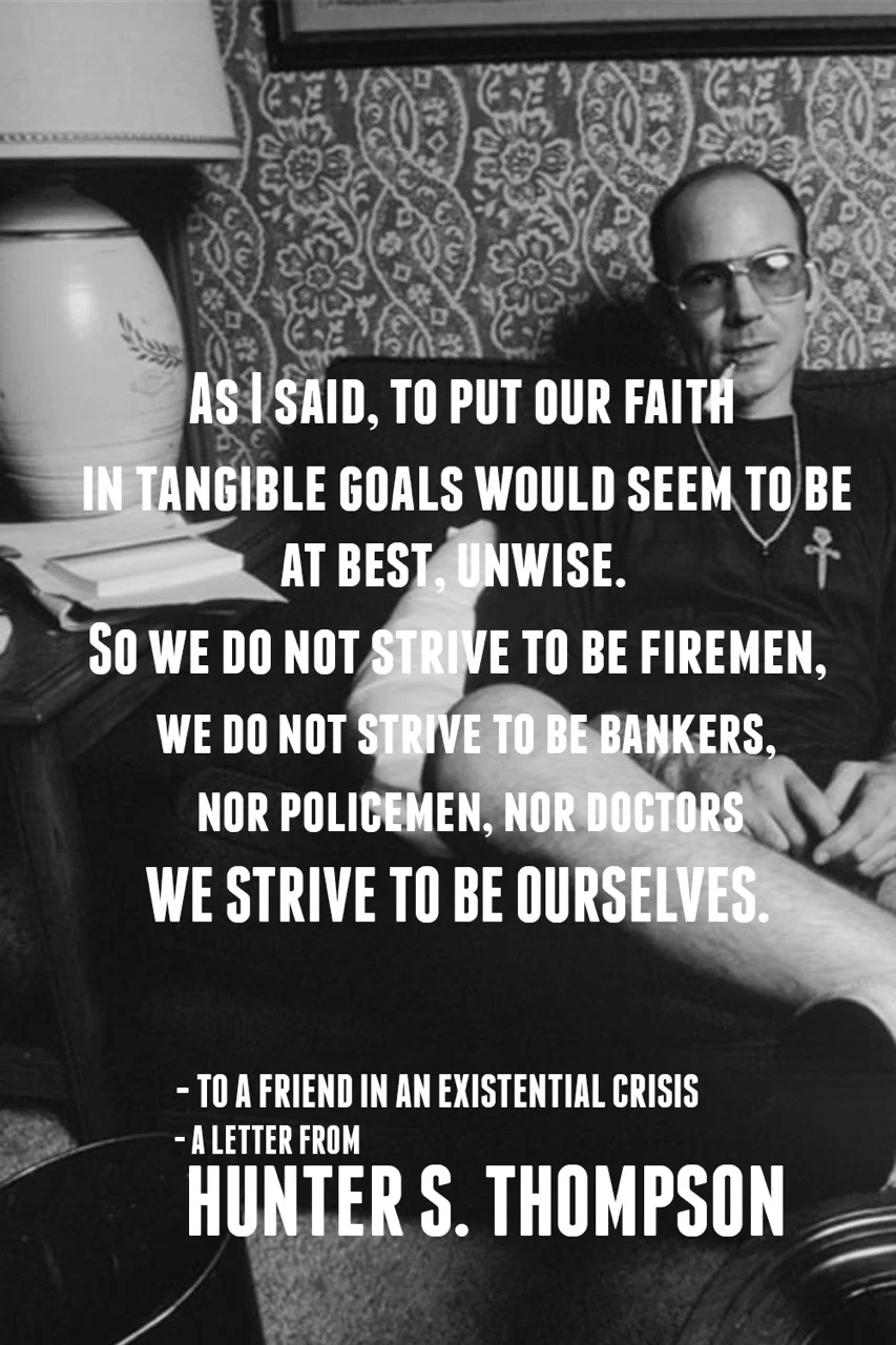 To a friend in an existential crisis- a letter from Hunter S. Thompson