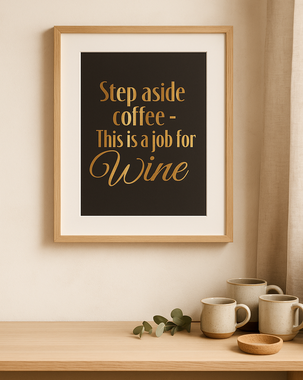 Vinotopia-Goldfoil-Poster-print-Step-aside-coffee-this-is-a-job-for-wine5.png