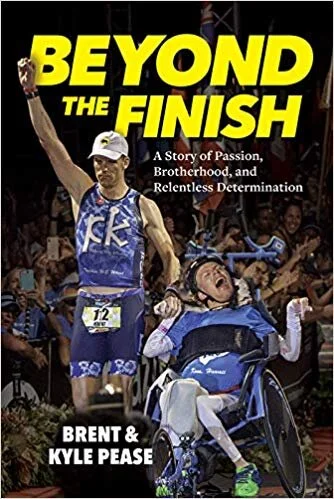 Beyond the Finish by Brent and Kyle Pease