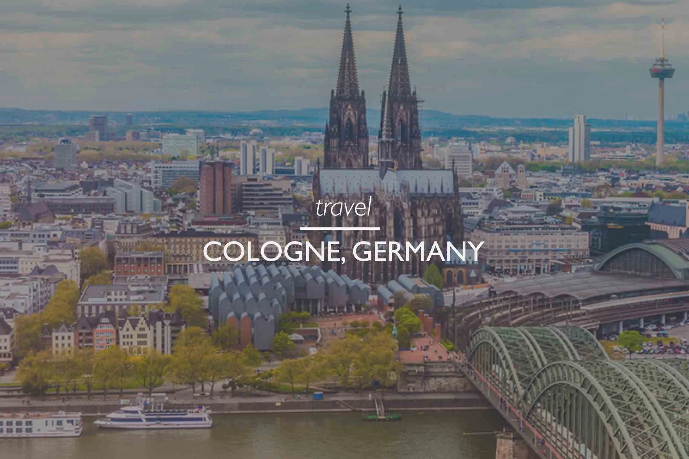 Cologne Travel Guide What To Do Where To Eat In Cologne Germany Wanderlist Travel