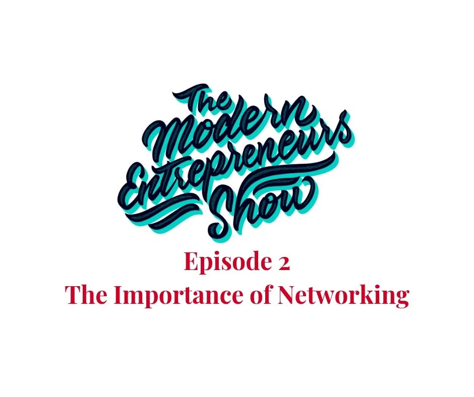 The Modern Entrepreneurs Show Episode 2 - The importance of networking