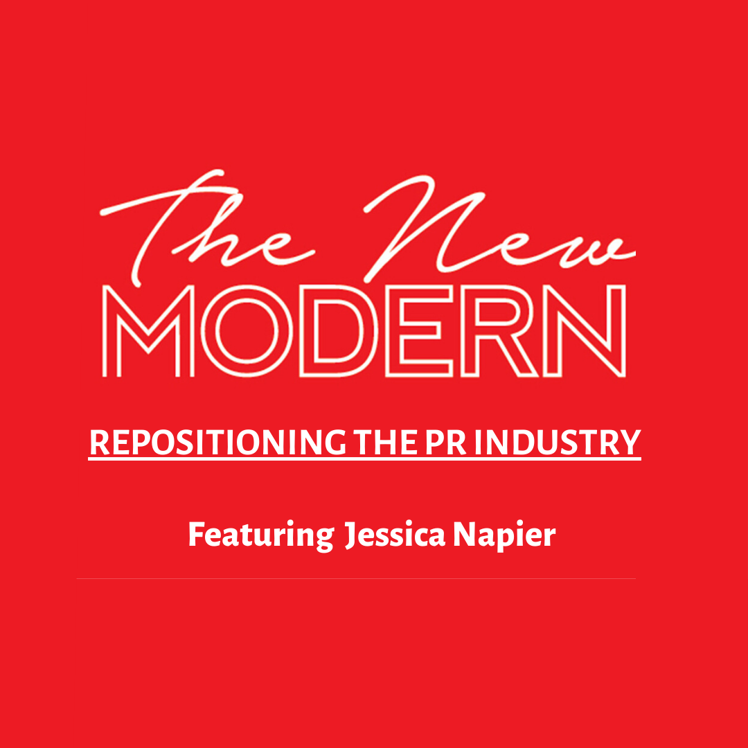 The New Modern - Repositioning the Public Relations Industry with Jessica Napier