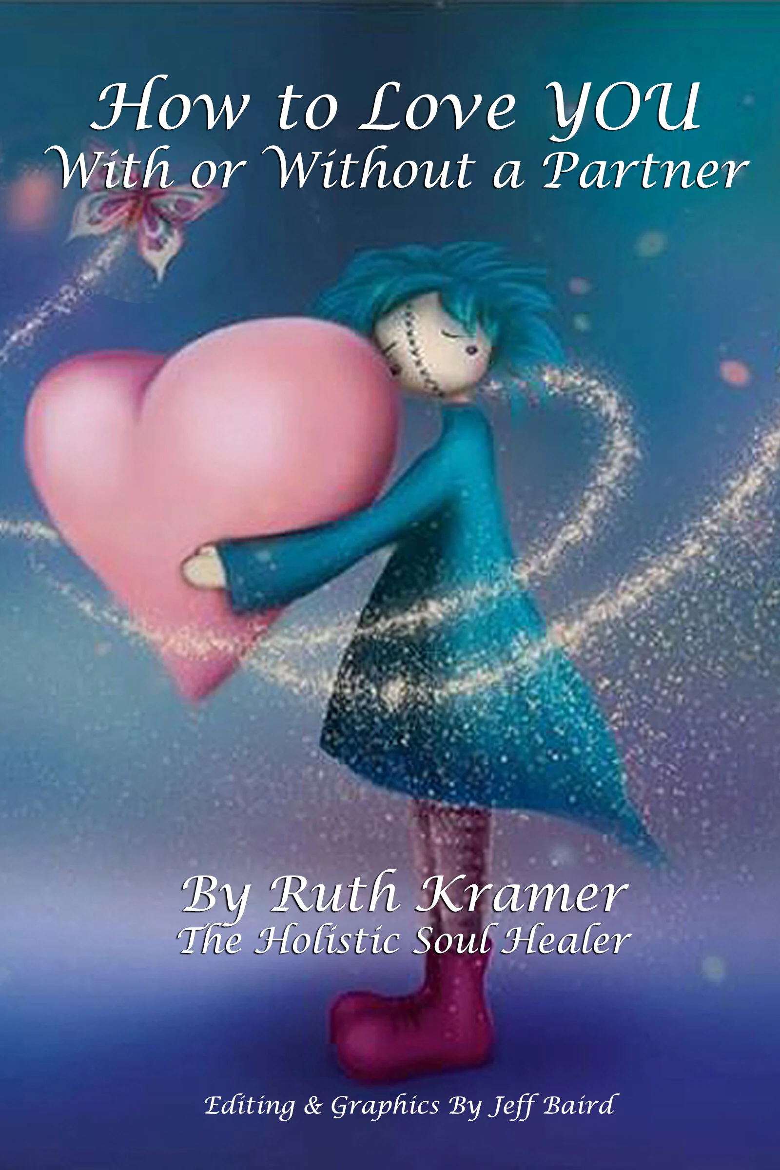 How to Love You With or Without a Partner