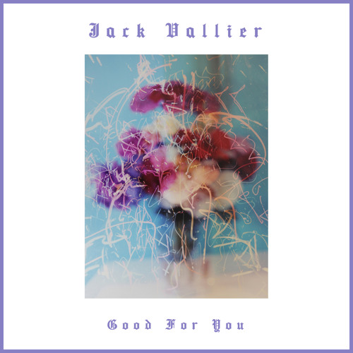 Jack Vallier - Good For You // Single