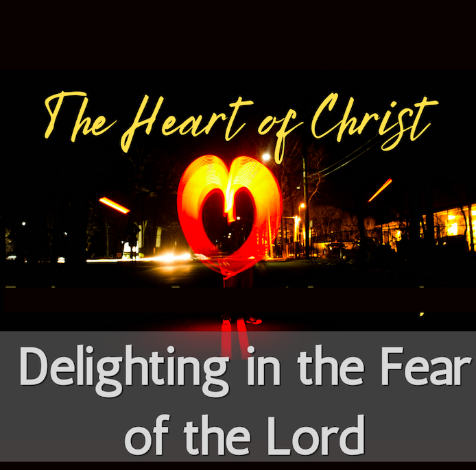 #5: Delighting in the Fear of the Lord