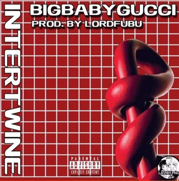 BIGBABYGUCCI- INTERTWINE prod LordFubu