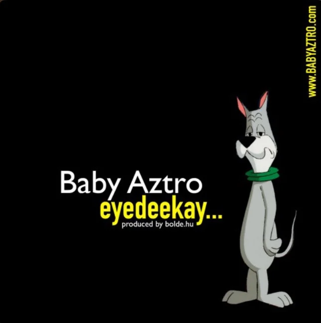 Baby Aztro - Eyedeekay... prod bolde.hu