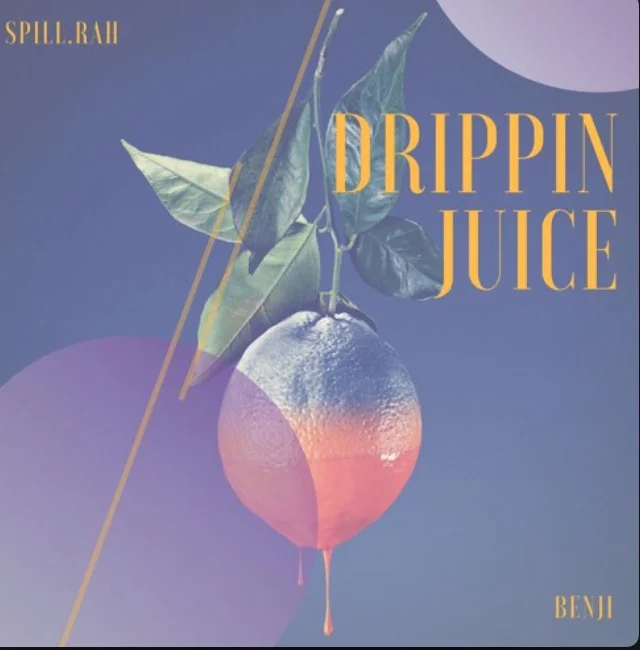 Spill.Rah X Benji - Drippin Juice (prod.by Taylor King)