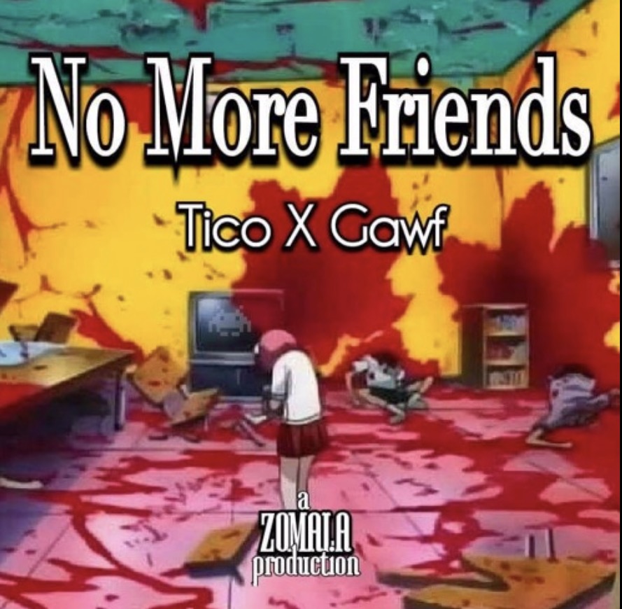 Tico Brahe Ft GAWF - No More Friends prod Zomala