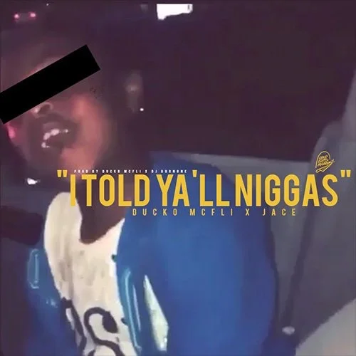 Ducko McFli - Told Yall Niggas Ft Jace prod Ducko McFli X DJ Burn One 