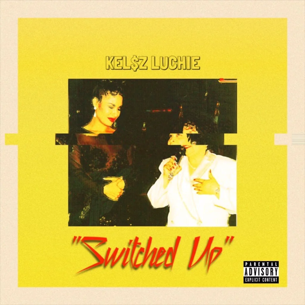 Kel$z Luchie - Switched Up (Zach Skywalker Exclusive)