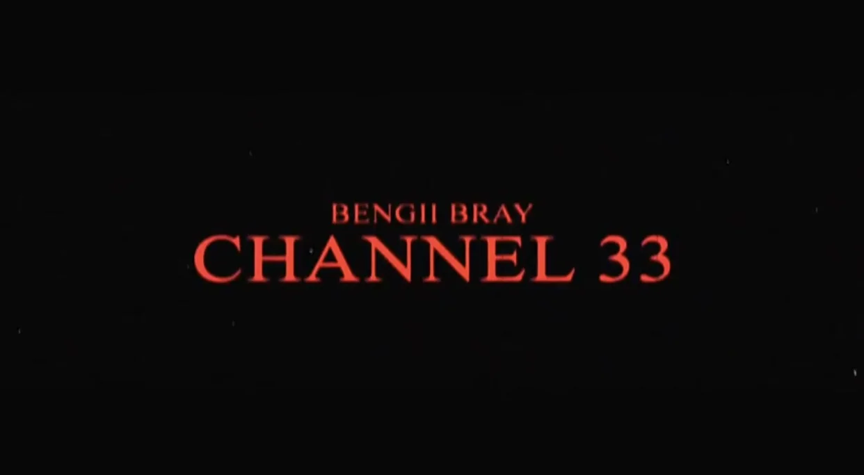BENGII BRAY - Channel 33 (Video) dir Chance Pease 