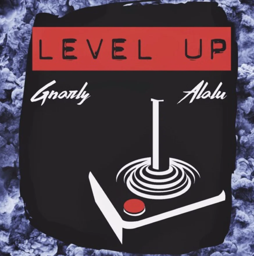 Gnarly Ft Alalu- Level Up Prod Alalu