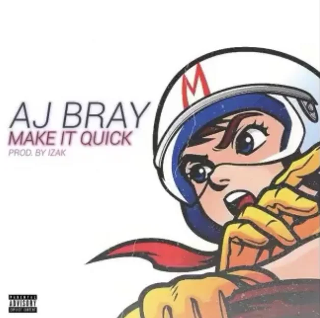 AJ Bray - Make It Quick prod Izak 