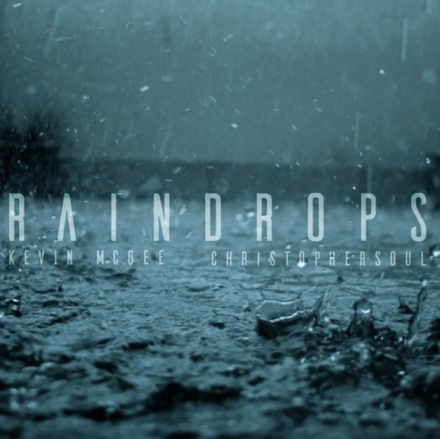 Kevin McGee Ft ChristopherSouL - Raindrops 