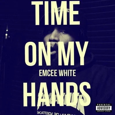 eMCee White - Time On My Hands