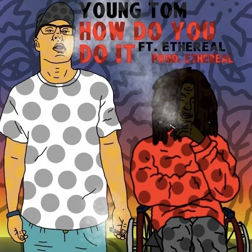 Young Tom Ft Ethereal - How Do You Do It prod Ethereal