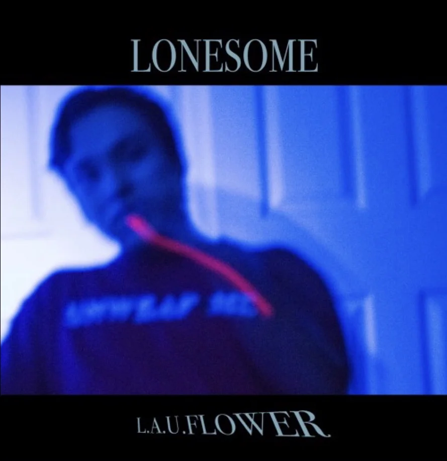 Lonesome - L.A.U.Flower 