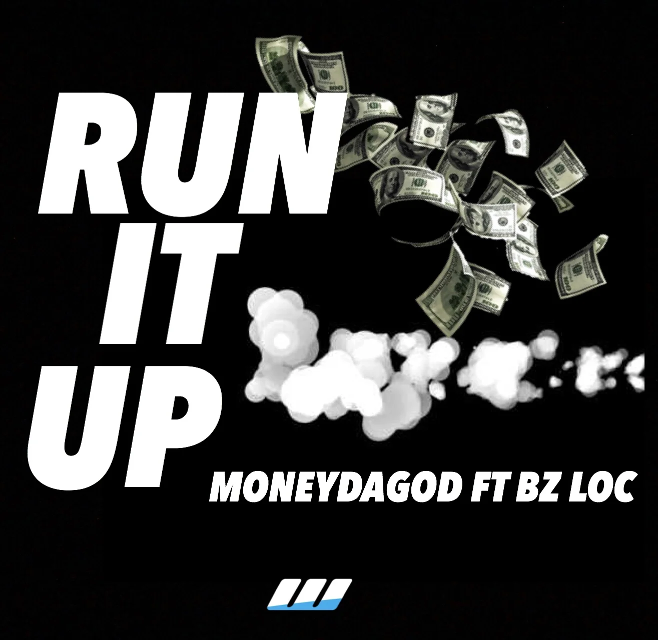 *WAVEZ EXCLUSIVE* MONEYDAGOD Ft BZ LOC - Run It Up 