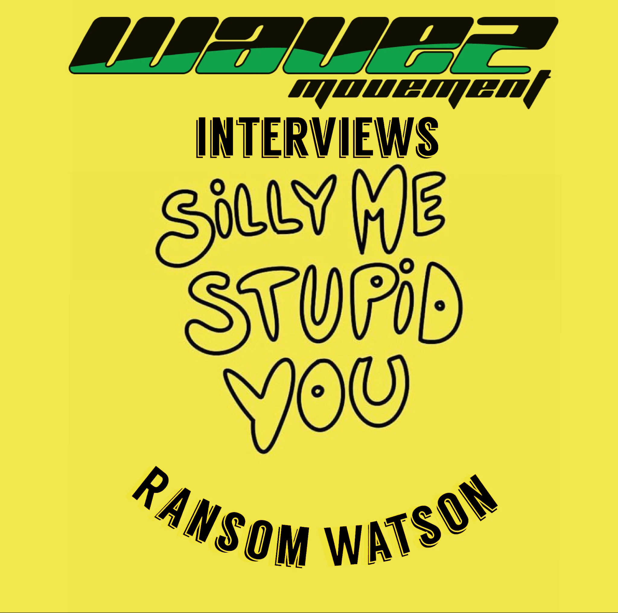 Silly Me, Stupid You Interview with Ransom Watson