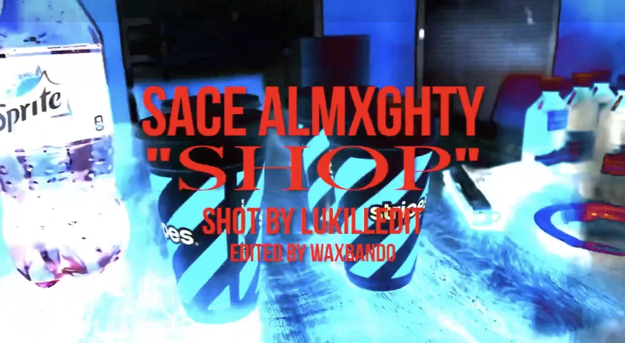Sace Almxghty- Shop (Video) shot by LuKilledIt 