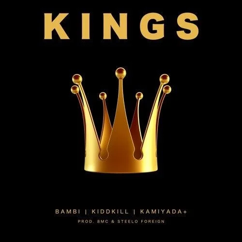Bambi Ft KiddKill & Kamiyada+ - Kings prod by 8mc & Steelo Foreign 