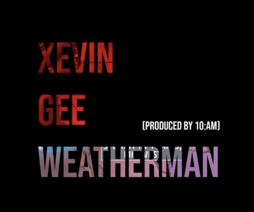Xevin Gee - Weatherman prod by 10:AM