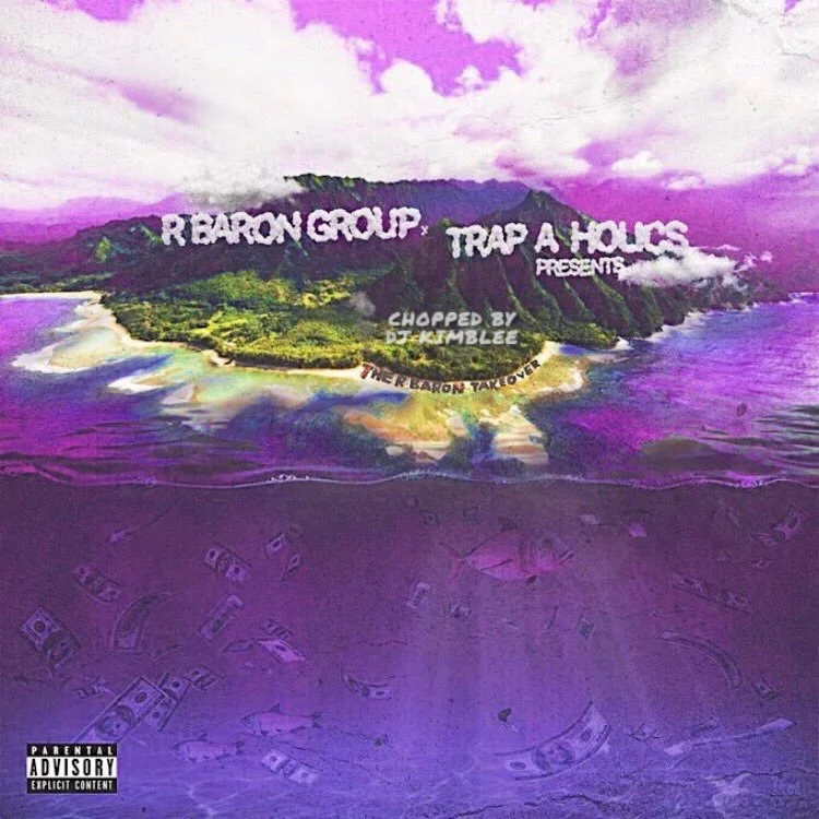 Trap-A-Holics X R Baron Group - The R Baron Takeover (Mixtape) Chopped By DJ Kimblee