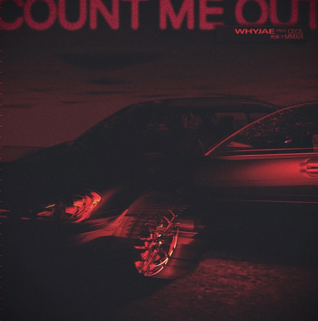 WhyJae - Count Me Out Prod By Cecil