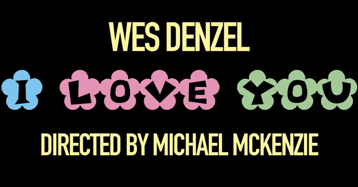 Wes Denzel - I Love You (Video) Dir By Michael McKenzie