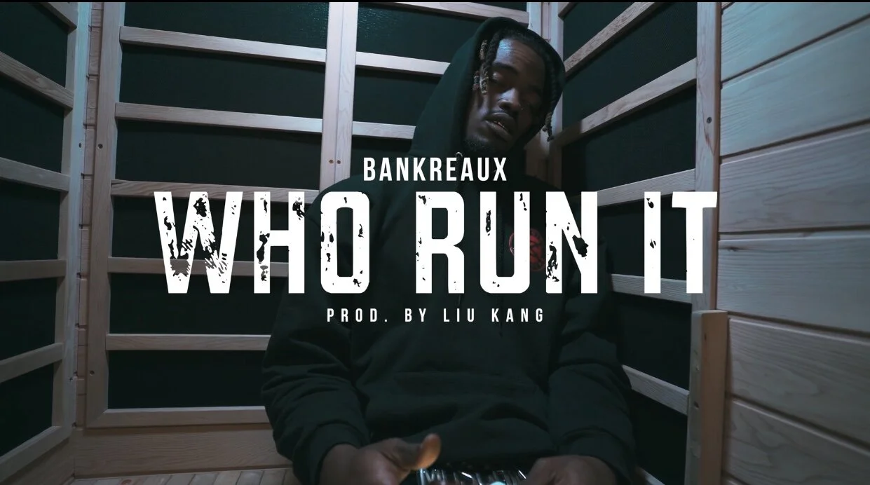 Bankreaux - Who Run It (Video) Shot By DavieeDavee Prod By Liu Kang