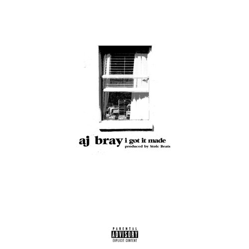 A.J. Bray - I Got It Made (Single + Video) Dir By DONTHYPEME