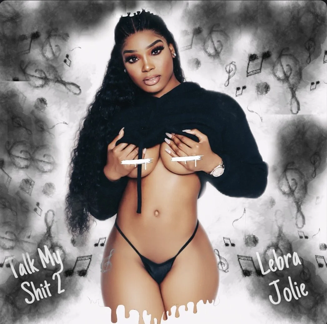 Lebra Jolie - Talk My Shit 2 (Single + Video)