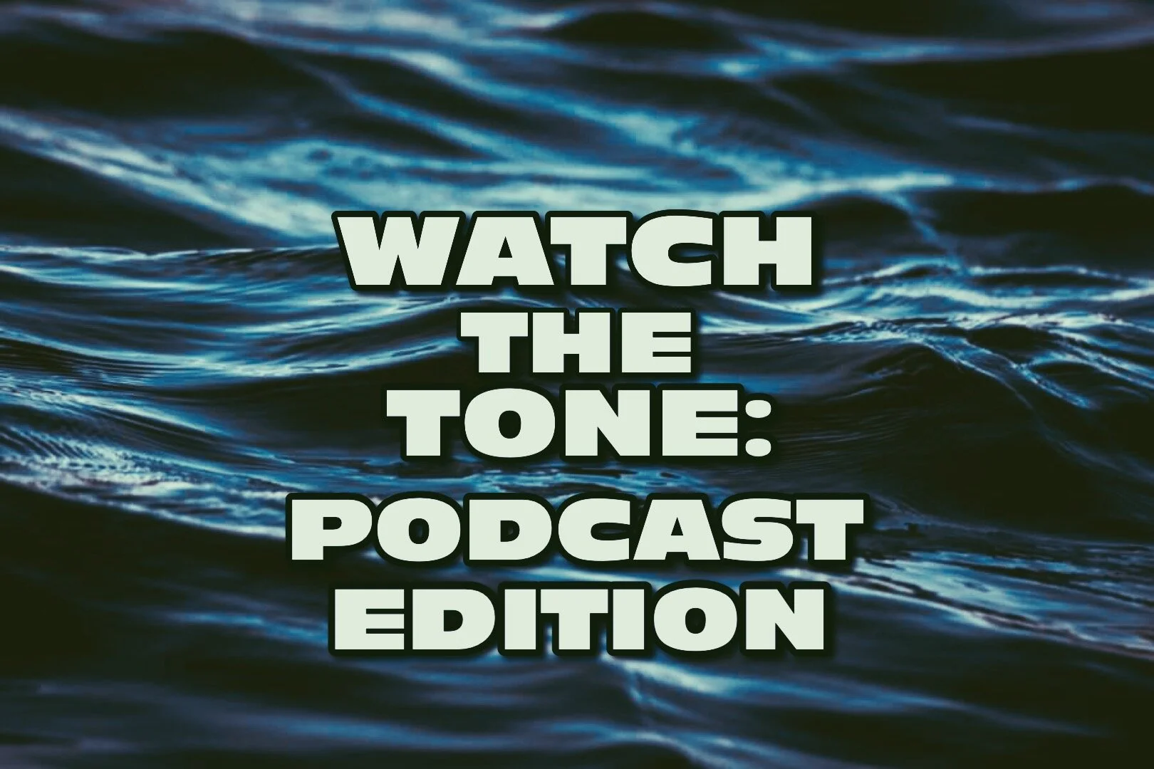 Watch The Tone: Podcast Edition