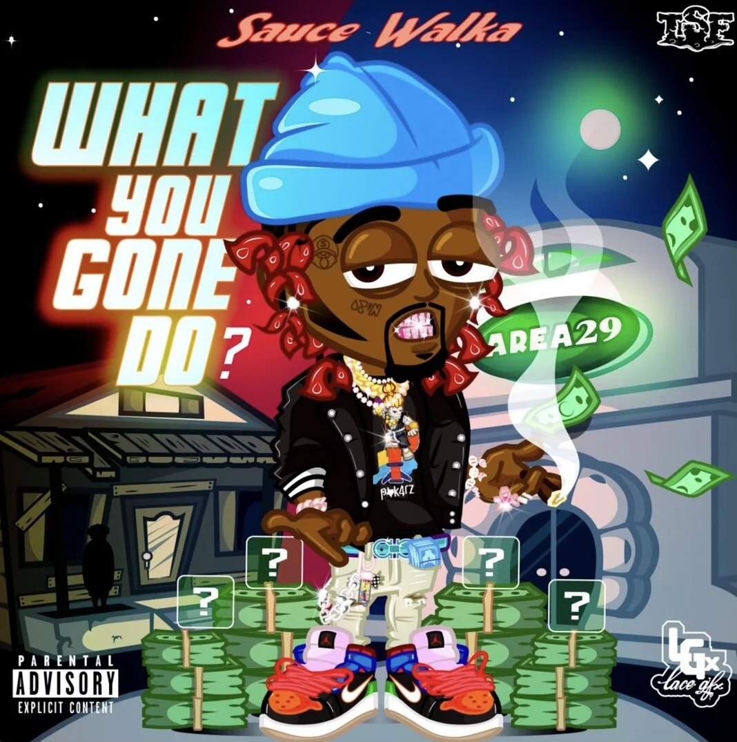 Sauce Walka - What You Gone Do (Single)
