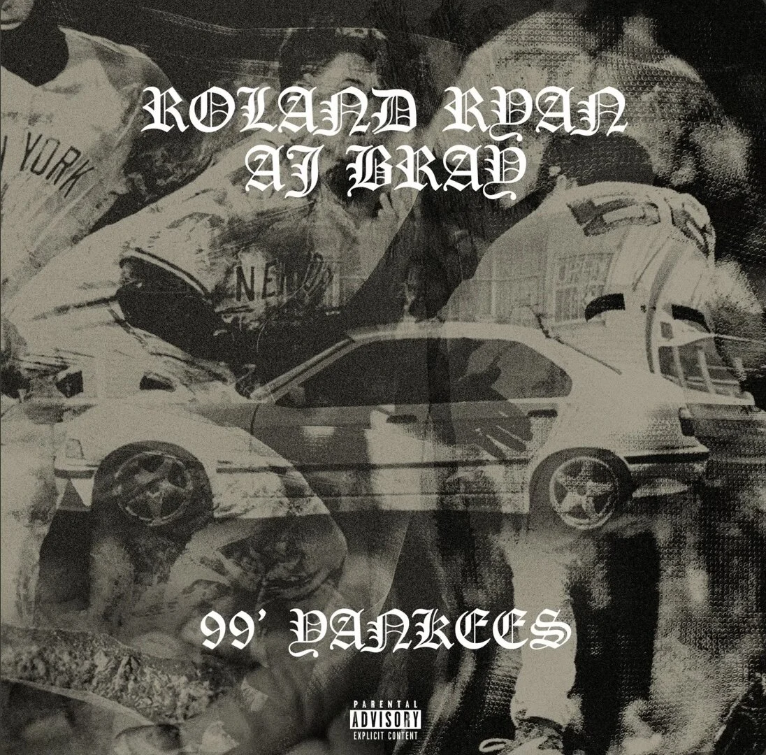 Roland Ryan feat Aj Bray - 99’ Yankees (Single)