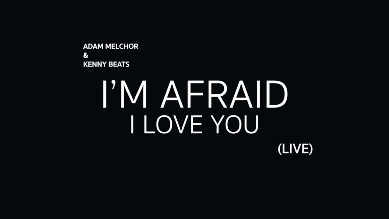 Adam Melchor & Kenny Beats - I'm Afraid I Love You (Video)