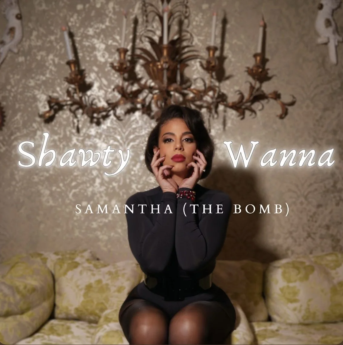 Samantha The Bomb - Shawty Wanna (Single)