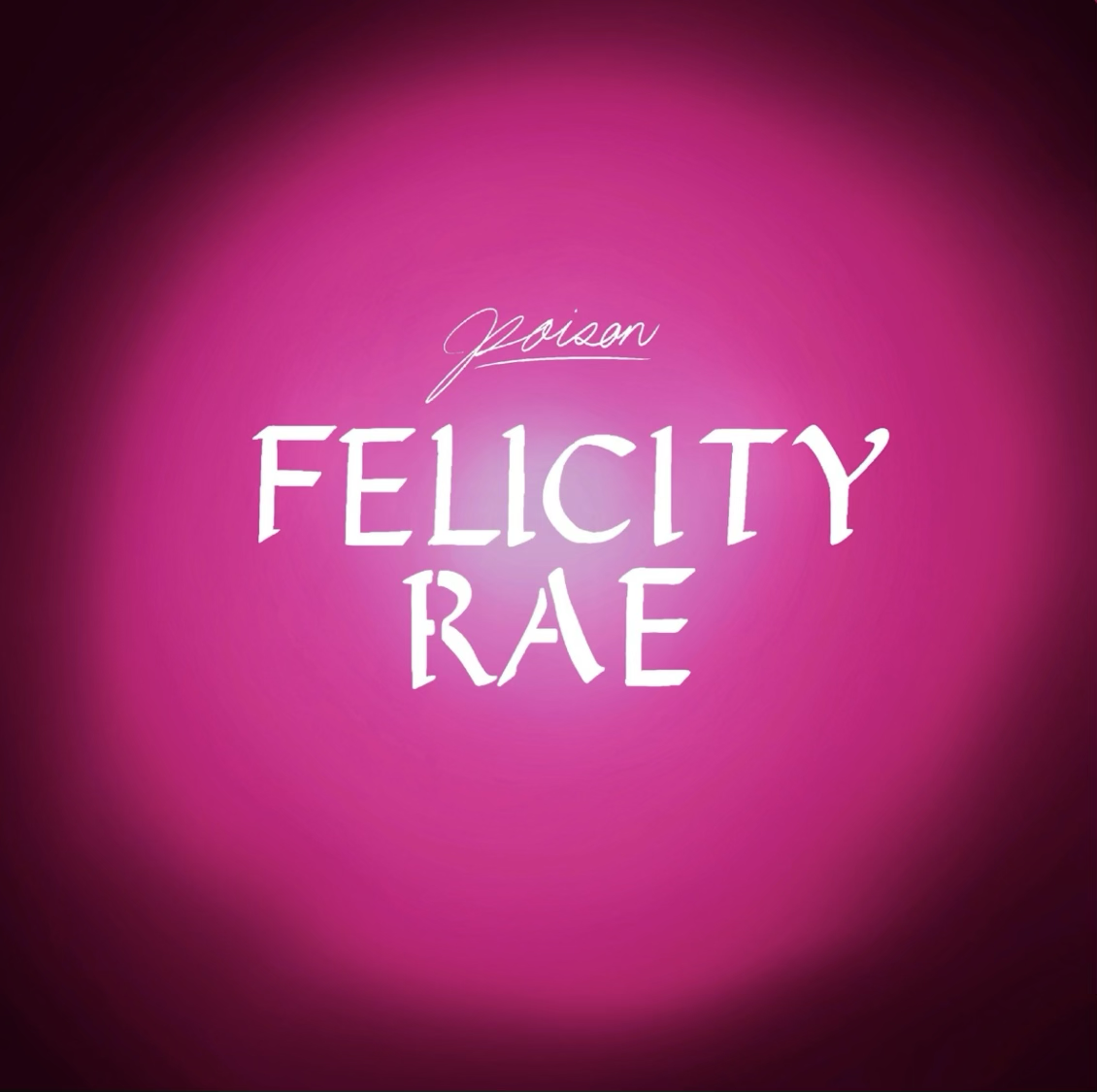 Felicity Rae - Poison (Single)