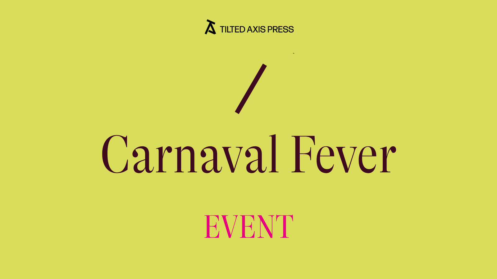 Carnaval Fever &amp; Tangled Tongues | Lenguas Enredadas at CUBITT