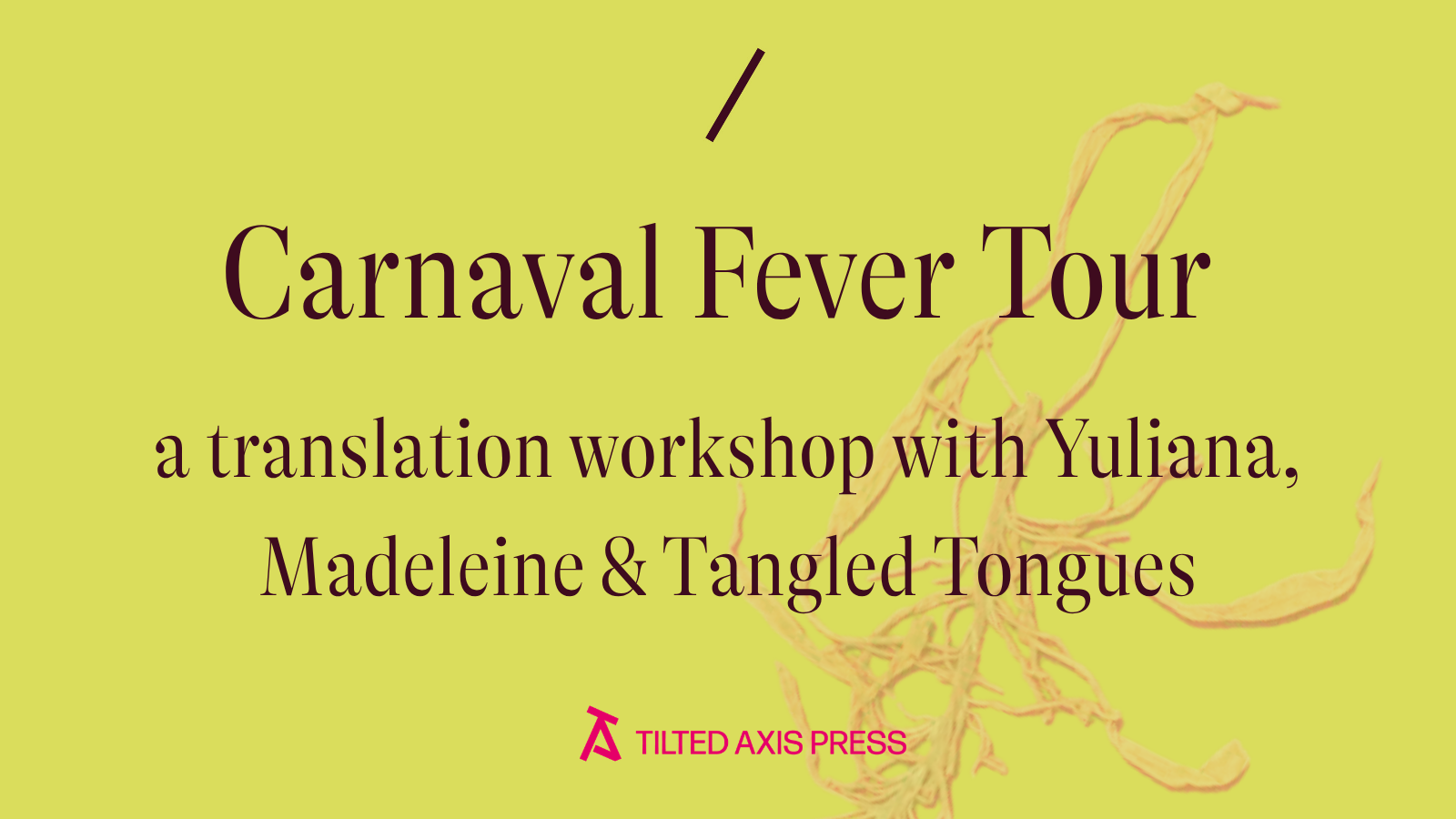 Carnaval Fever &amp; Tangled Tongues | Lenguas Enredadas at CUBITT