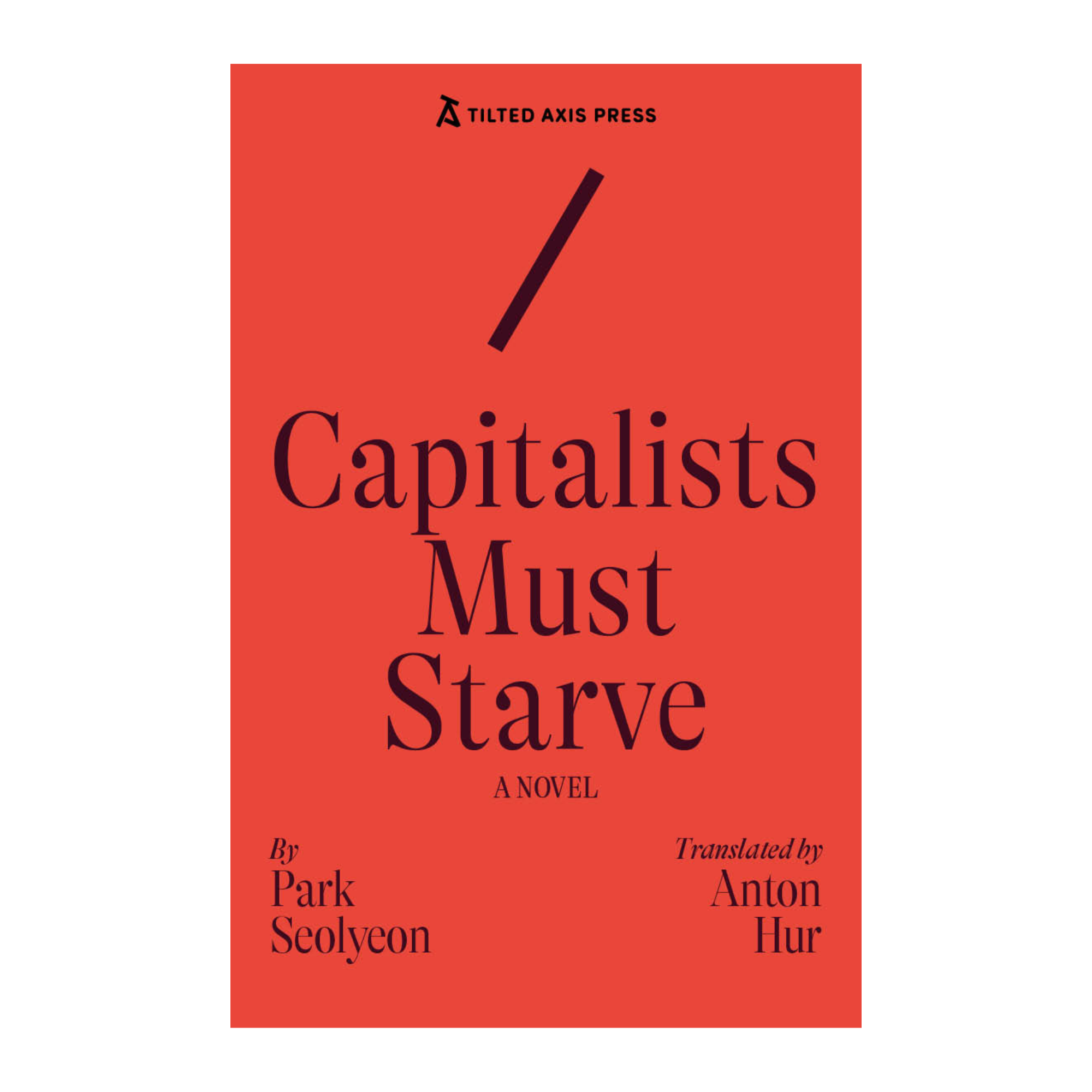 Capitalists Must Starve :  A Novel