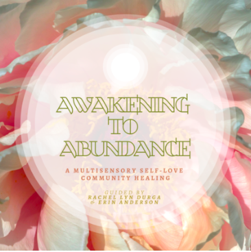 Awakening to Abundance: A Multisensory Self-Love Community Healing