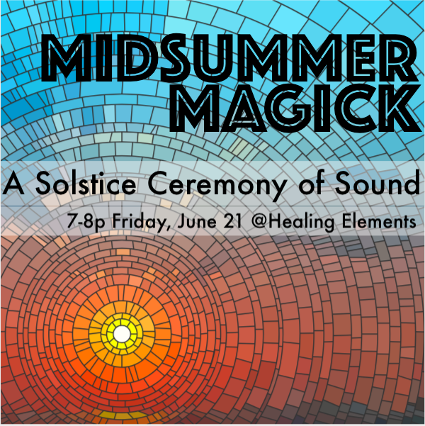 Midsummer Magick: A Solstice Ceremony of Sound