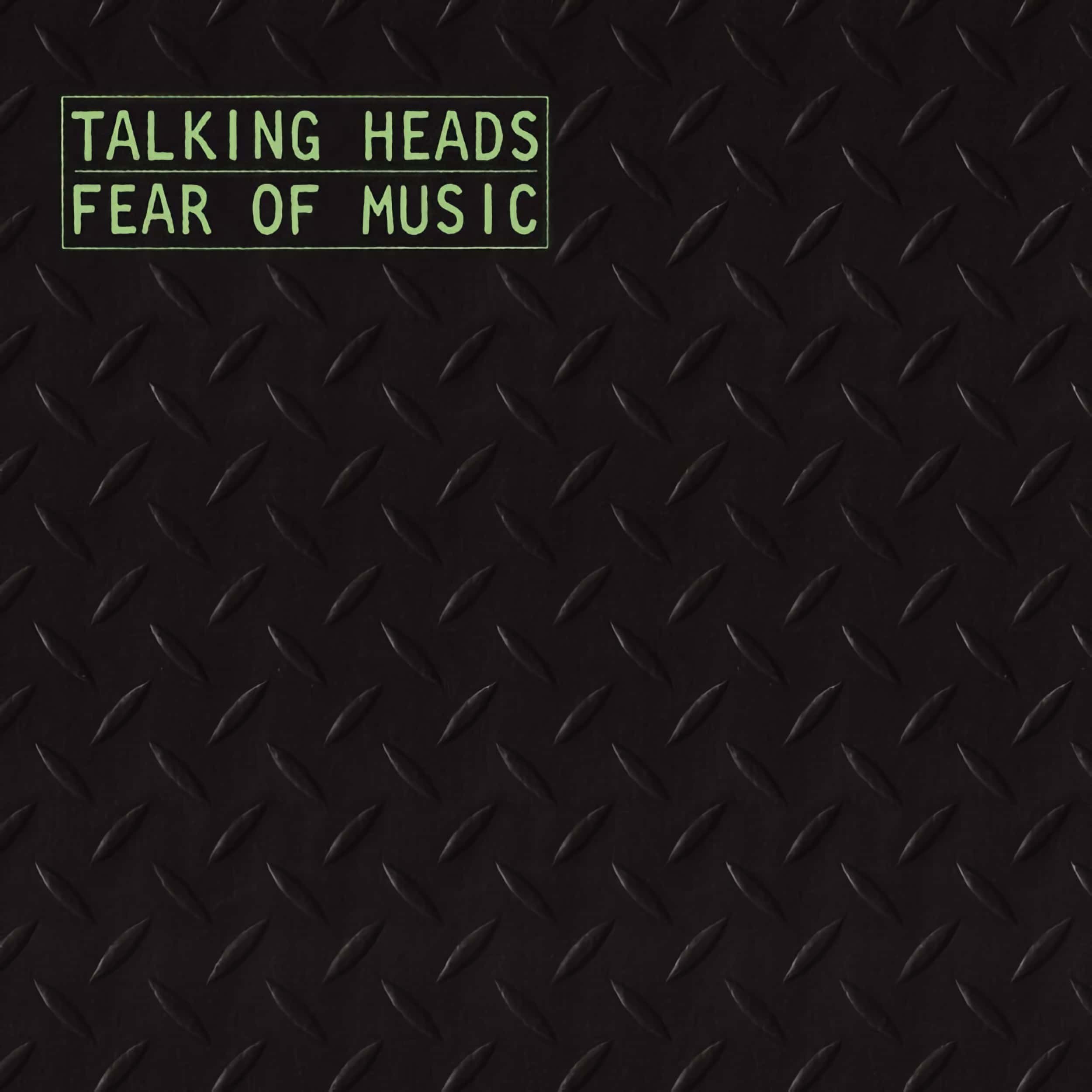 Talking Heads –&nbsp;Fear of Music
