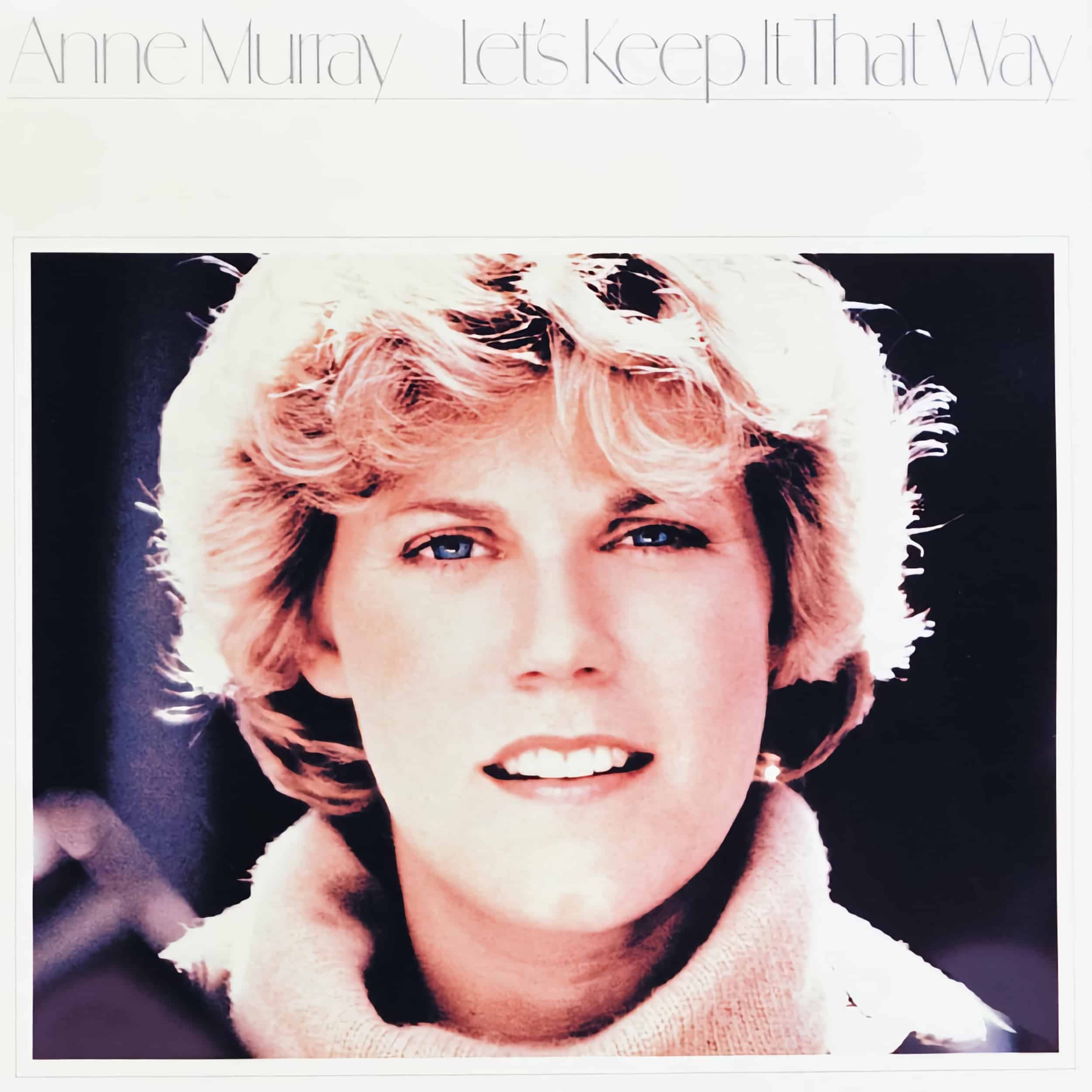 Anne Murray – Let’s Keep It That Way